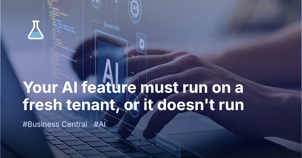 Your AI feature must run on a fresh tenant, or it doesn't run