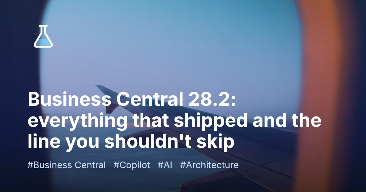 Business Central 28.2: everything that shipped and the line you shouldn't skip