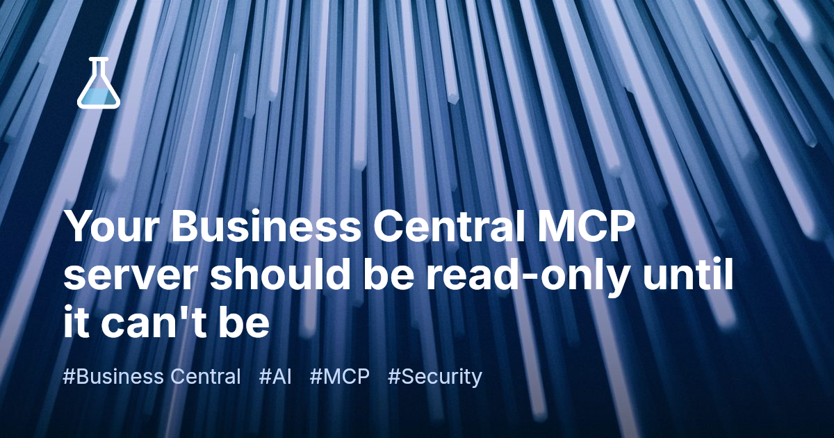 Your Business Central MCP server should be read-only until it can't be