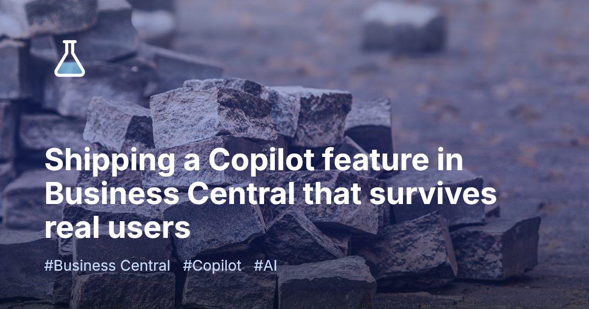 Shipping a Copilot feature in Business Central that survives real users