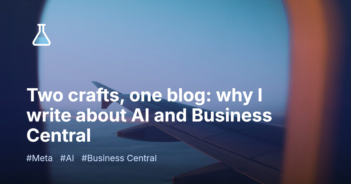 Two crafts, one blog: why I write about AI and Business Central